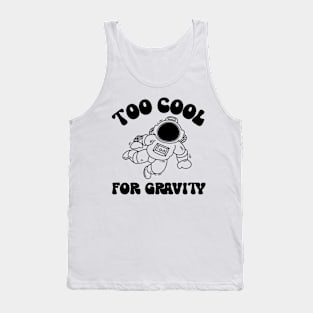 too cool for gravity Tank Top